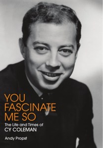 <em>You Fascinate Me So</em>: Andy Propst Biography of Cy Coleman Examines Multitalented Artist