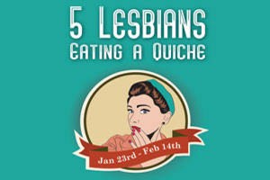 5 Lesbians Eating a Quiche