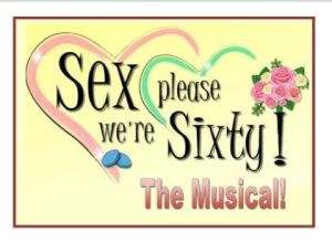 Sex Please We’re Sixty! The Musical