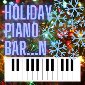 Holiday Piano Bar…n!
