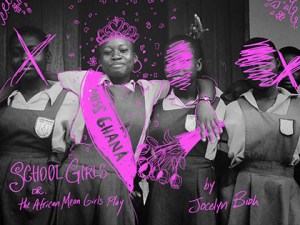 2022 School Girls; Or The African Mean Girls Play