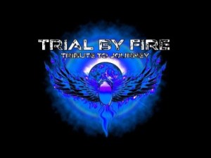 TRIAL BY FIRE – A Tribute to Journey