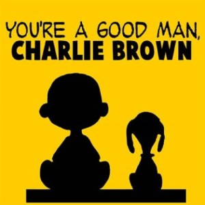 YOU’RE A GOOD MAN CHARLIE BROWN