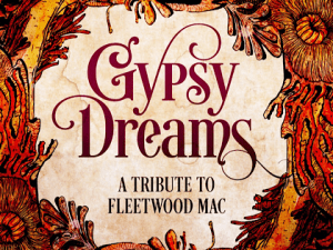 Gypsy Dreams: A Tribute to Fleetwood Mac (February 2022)
