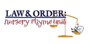 2022 Law & Order: Nursery Rhyme Unit