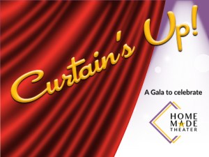 “Curtains Up” – A Gala to Celebrate Home Made Theater