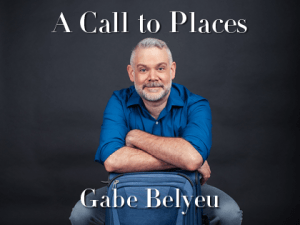 A Call To Places: Gabe Belyeu