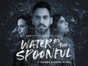Water by the Spoonful: Previews
