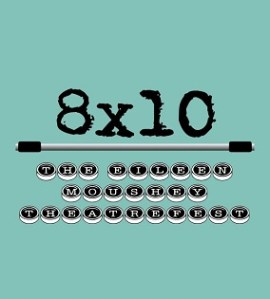 8×10: The Eileen Moushey TheatreFest (2023)