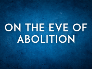 On the Eve of Abolition