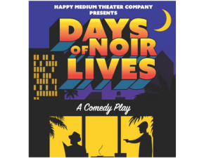 Days of Noir Lives: A Comedy Play