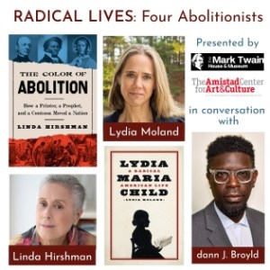 V MTH&M and Amistad Center present RADICAL LIVES: Four Abolitionists with Linda Hirshman, Lydia Moland, and Dr. dann J. Broyld (Virtual)