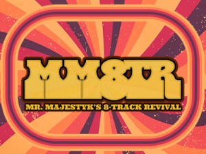 Mr. Majestyk’s 8-Track Revival