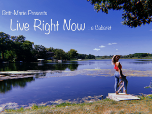 Live Right Now: A Cabaret