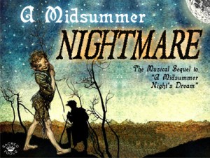 A Midsummer Nightmare: The Musical Sequel to A Midsummer Night’s Dream