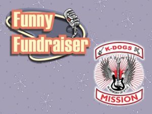 2.25.23 K-Dogs Kidz Mission Funny Fundraiser – White Oak, PA