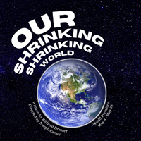 Our Shrinking, Shrinking World