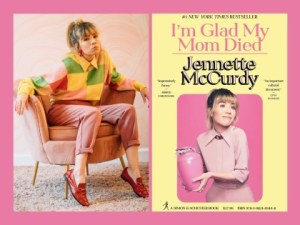 I’m Glad My Mom Died: #1 New York Times best-selling author Jennette McCurdy on heatbreaking and hilarious new memoir