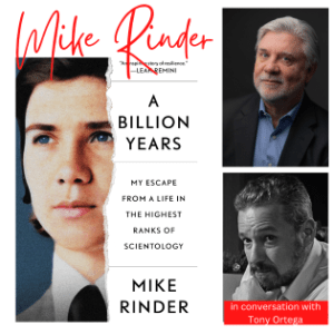 V  A BILLION YEARS: MY ESCAPE FROM SCIENTOLOGY with Mike Rinder and Tony Ortega (Virtual)