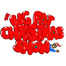 THE BIG FAT CHRISTMAS SHOW!