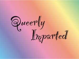 Queerly Imparted