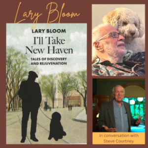 V I’LL TAKE NEW HAVEN with Lary Bloom and Steve Courtney (Virtual)