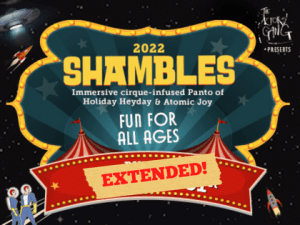 SHAMBLES: An Immersive Cirque Panto