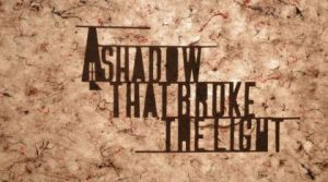 A Shadow That Broke The Light