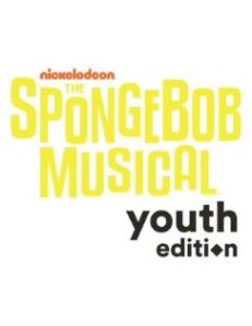 The SPONGEBOB MUSICAL Youth Edition