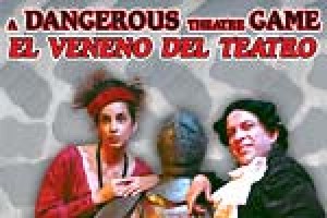 A Dangerous Theatre Game/El Veneno Del Teatro