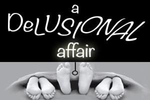 A Delusional Affair