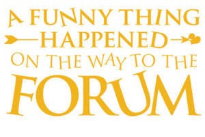 A Funny Thing Happened on the Way to the Forum