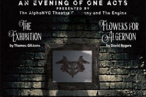 A Night of One Acts: The Exhibition and Flowers for Algernon