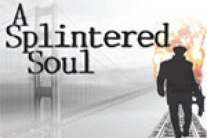 A Splintered Soul