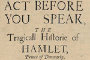 Act Before You Speak, the Tragic History of Hamlet, Prince of Denmark