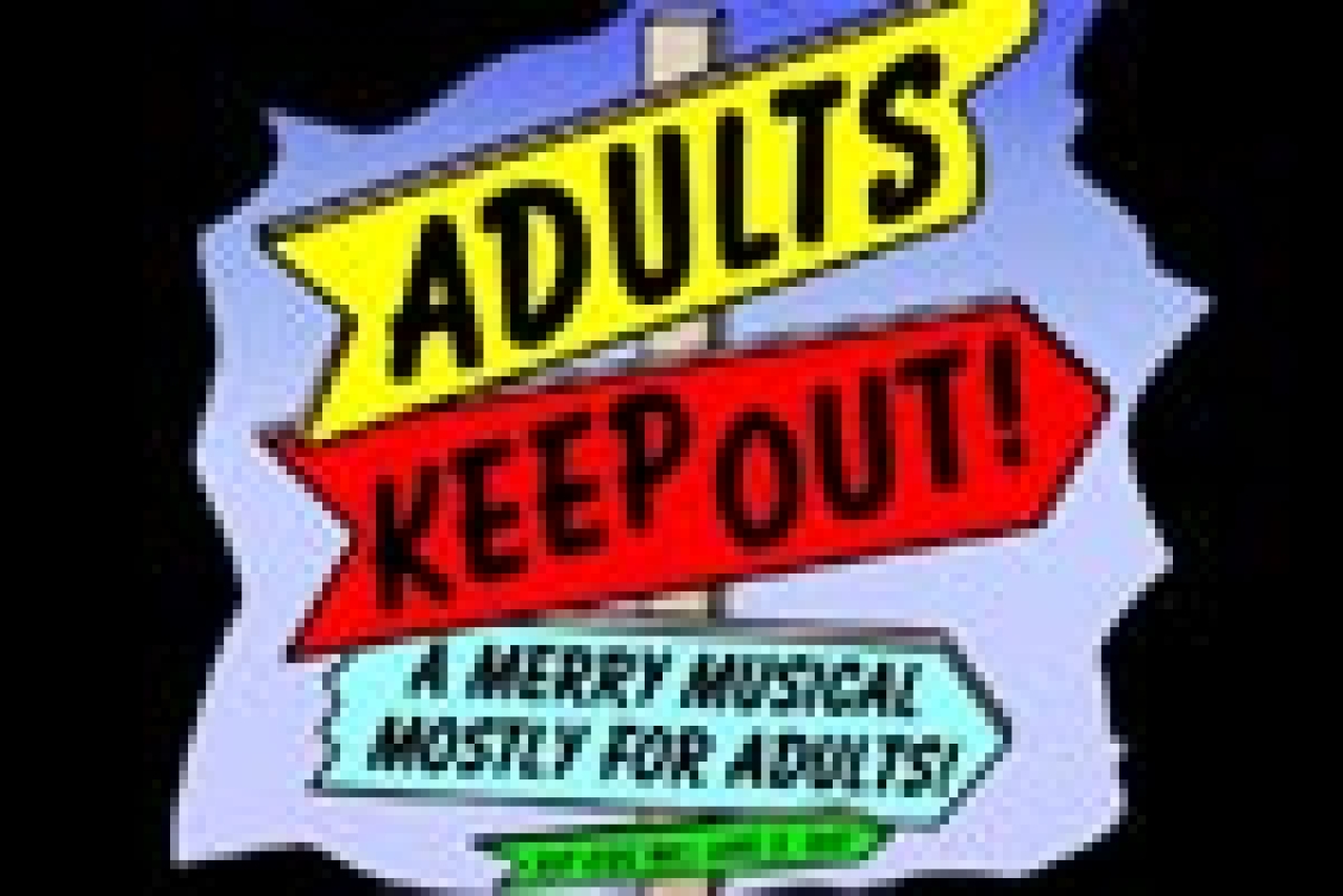 adults keep out a merry musical for adults only and some kids logo Broadway shows and tickets