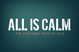All Is Calm: The Christmas Truce of 1914