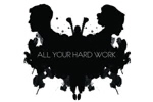 All Your Hard Work