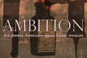 Ambition: The Female American Serial Killer Musical