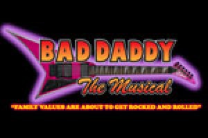 Bad Daddy: The Musical