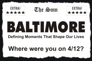 Baltimore: Defining Moments That Shape our Lives