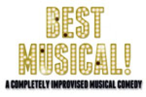 Best Musical! A Completely Improvised Musical Comedy