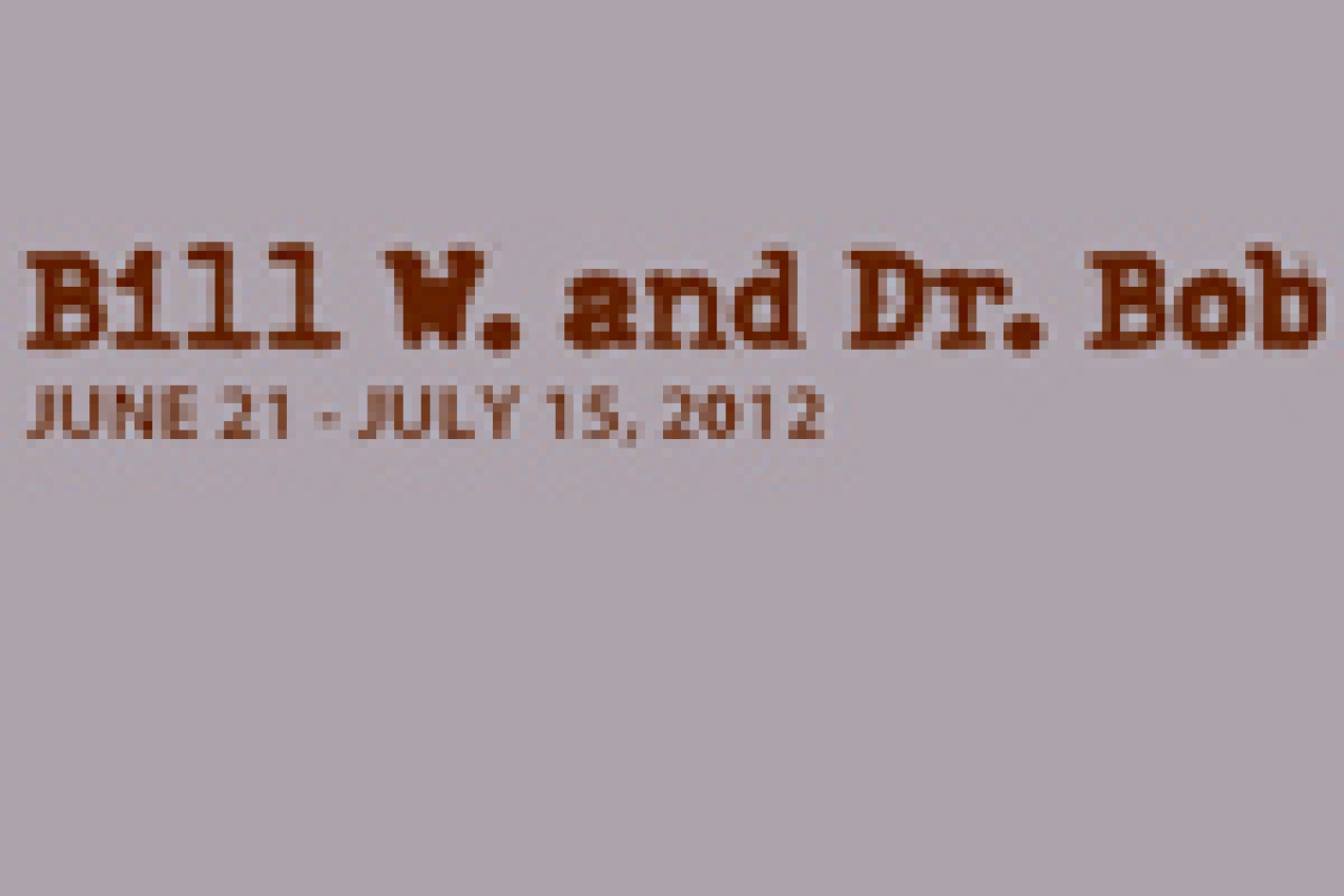 Bill W. and Dr. Bob on San Jose Get Tickets Now! Theatermania 188118