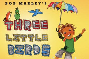 Bob Marley’s Three Little Birds