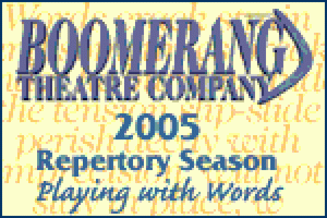 Boomerang Theatre Company 2005 Indoor Repertory Season