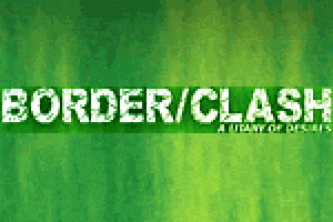 Border/Clash: A Litany of Desires