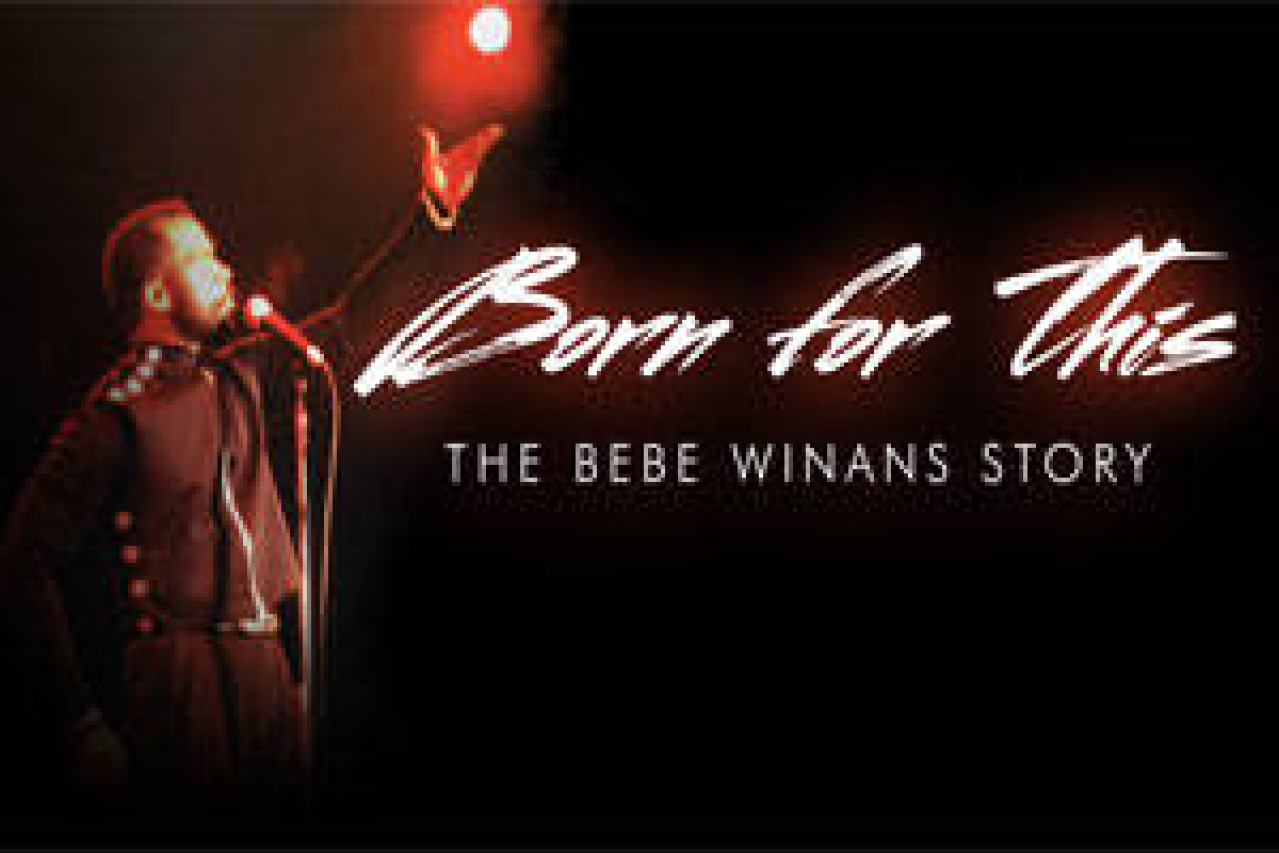 Born for This: The BeBe Winans Story on Atlanta: Get Tickets Now ...