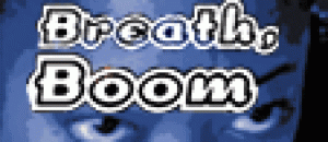 Breath, Boom