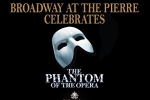 Broadway at the Pierre Cabaret Celebrates The Phantom of the Opera