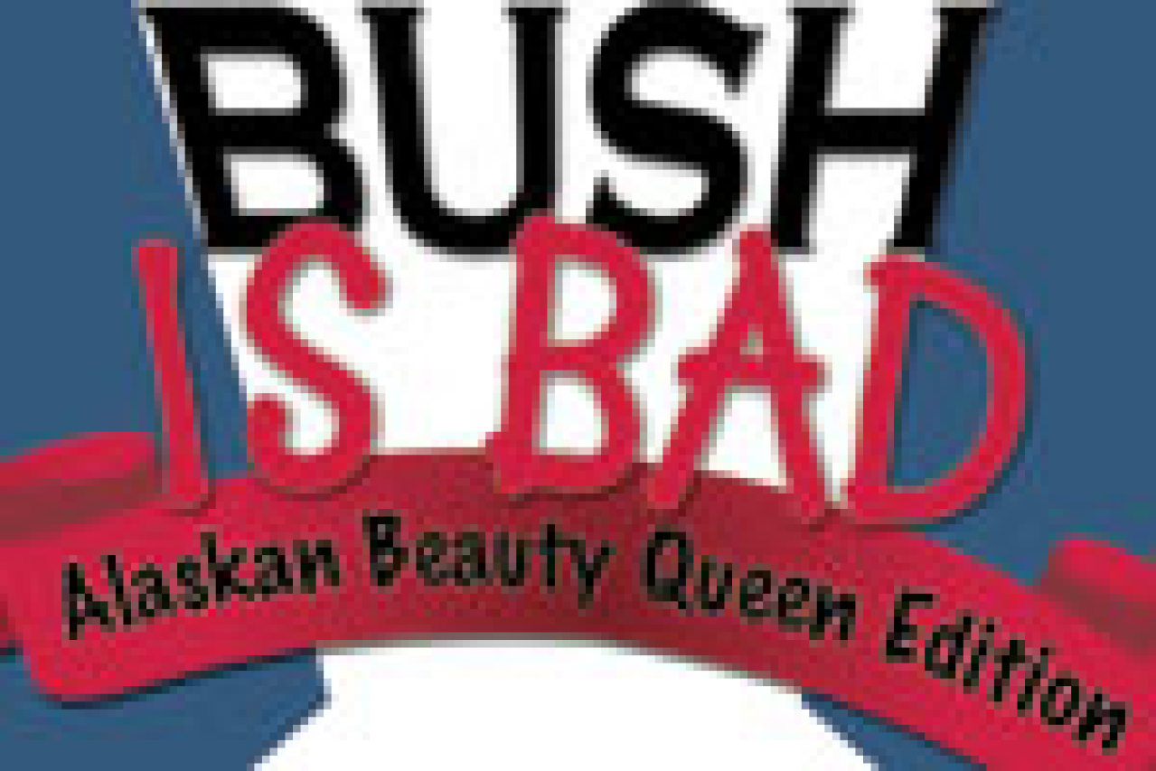 bush is bad alaskan beauty queen edition logo 22133